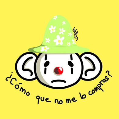 Payaso cómo que no me lo compras